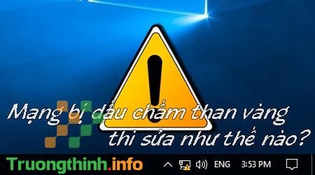 Sửa Máy Tính Mạng Có Dấu Chấm Than Giá Bao Nhiêu - Sửa Ở Đâu?