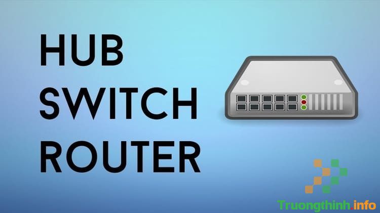 Top 10 Địa Chỉ Bán Hub Switch Chia Mạng Máy Tính Ở Quận Bình Thạnh