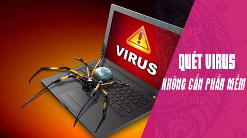 cach quet virus truc tuyen khong can dung phan mem