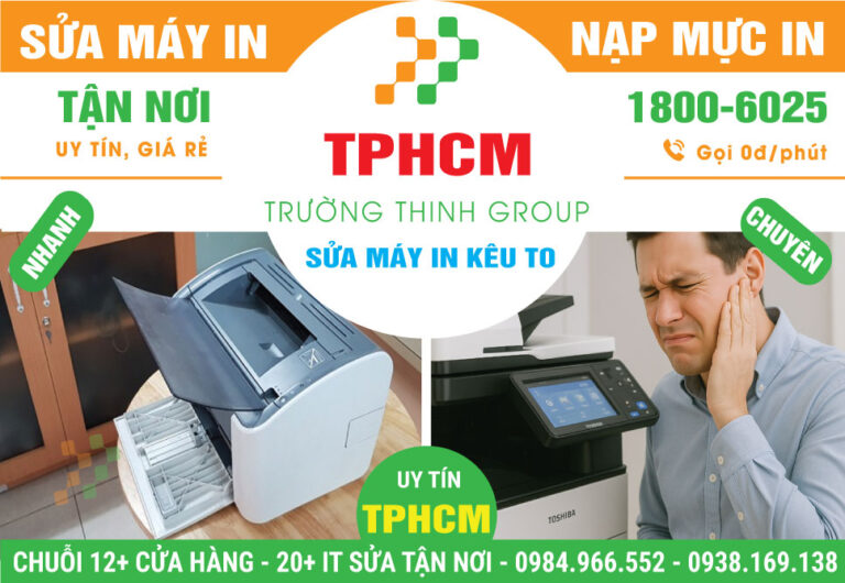 Địa Chỉ Sửa Máy In Bị Kêu To - Dịch Vụ Tại Nhà TPHCM