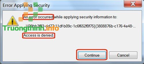 Nhấn nút Continue khi hiện thông báo lỗi Access is denied