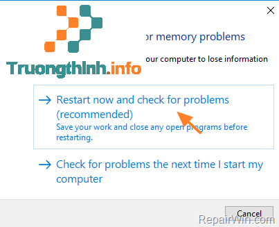 Chọn Restart now and check for problems (recommended) 