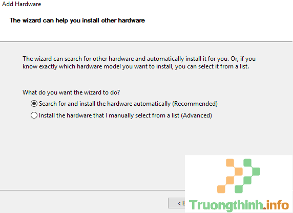 Tích vào Search for and install the hardware automatically (Recommended)