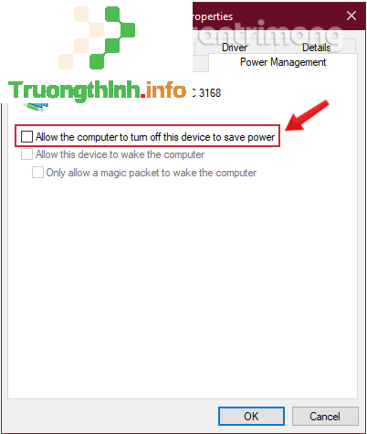 Bỏ chọn Allow the computer to turn off this device to save power trong tab Power Management