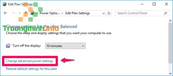 chọn link Change advanced power settings