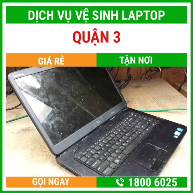 Dịch Vụ Vệ Sinh Laptop Quận 3 Tận Nơi Tại Nhà