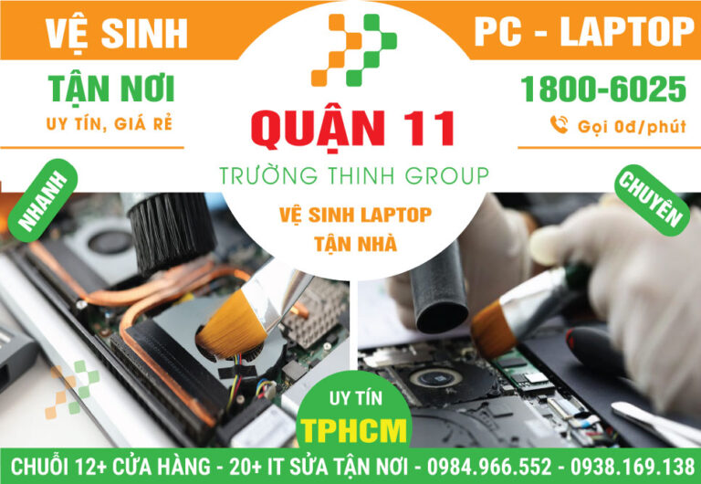 Địa Chỉ Vệ Sinh Laptop Quận 11 Tại Nhà Giá Rẻ