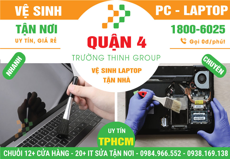 Địa Chỉ Vệ Sinh Laptop Quận 4 - Giá Rẻ, Uy Tín