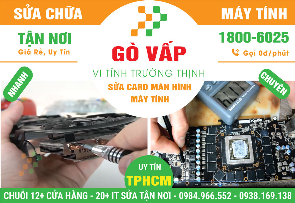 Dịch Vụ Sửa Card Màn Hình Máy Vi Tính Quận Gò Vấp