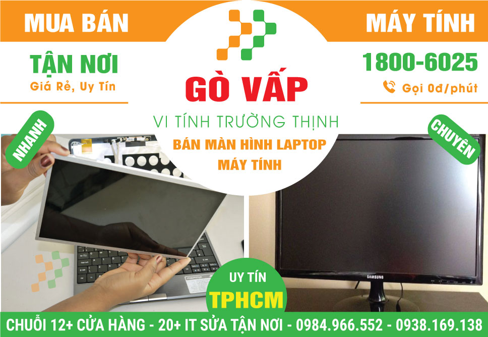 Địa Chỉ Bán Màn Hình Laptop Máy Tính Quận Gò Vấp – Giá Rẻ Uy Tín