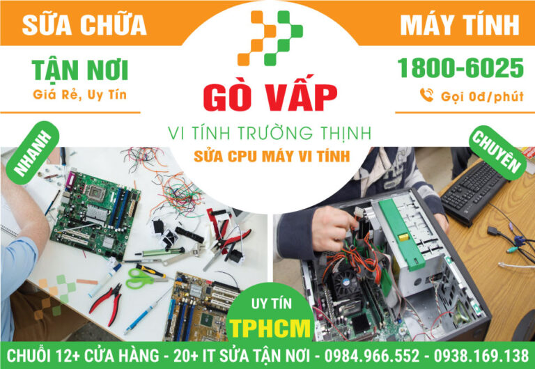 Địa Chỉ Sửa Cpu Máy Vi Tính Quận Gò Vấp - Giá Rẻ Uy Tín