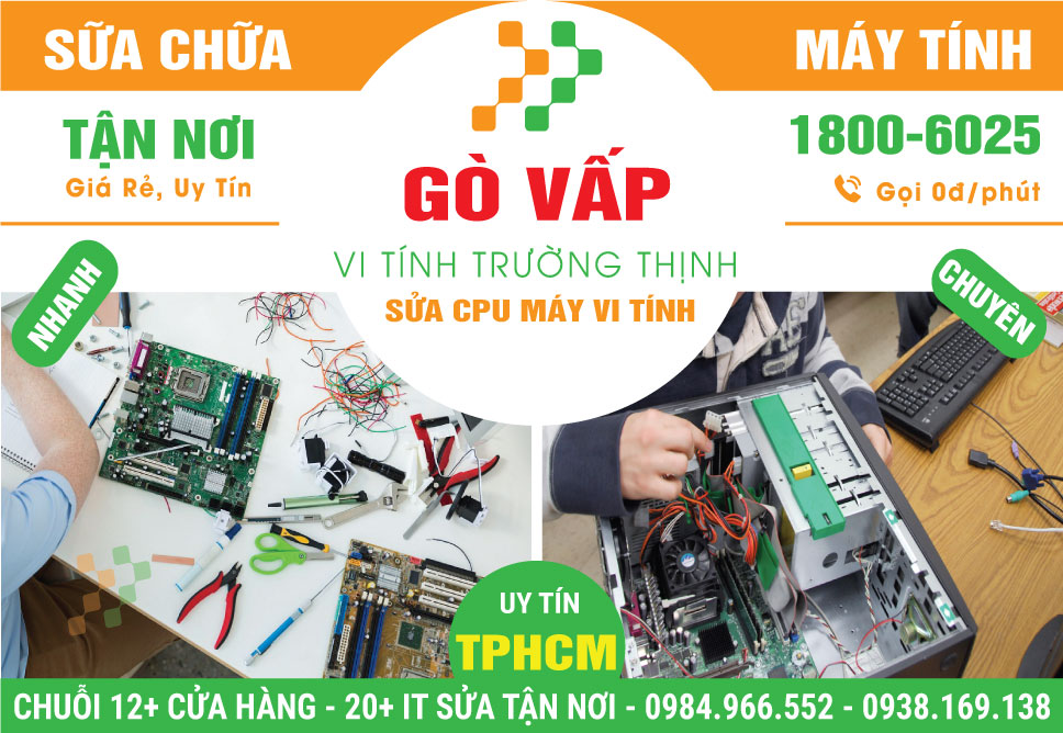 Địa Chỉ Sửa Cpu Máy Vi Tính Quận Gò Vấp – Giá Rẻ Uy Tín
