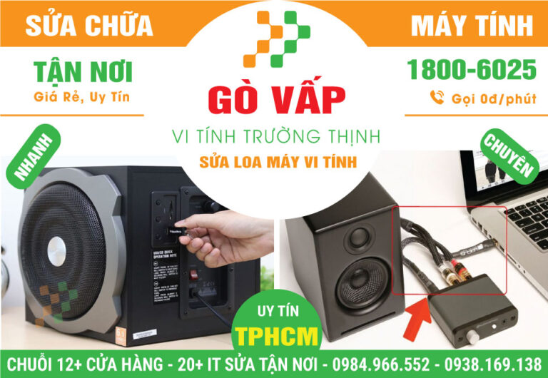 Địa Chỉ Sửa Loa Máy Vi Tính Quận Gò Vấp - Giá Rẻ Uy Tín - Dịch Vụ Tận Nơi