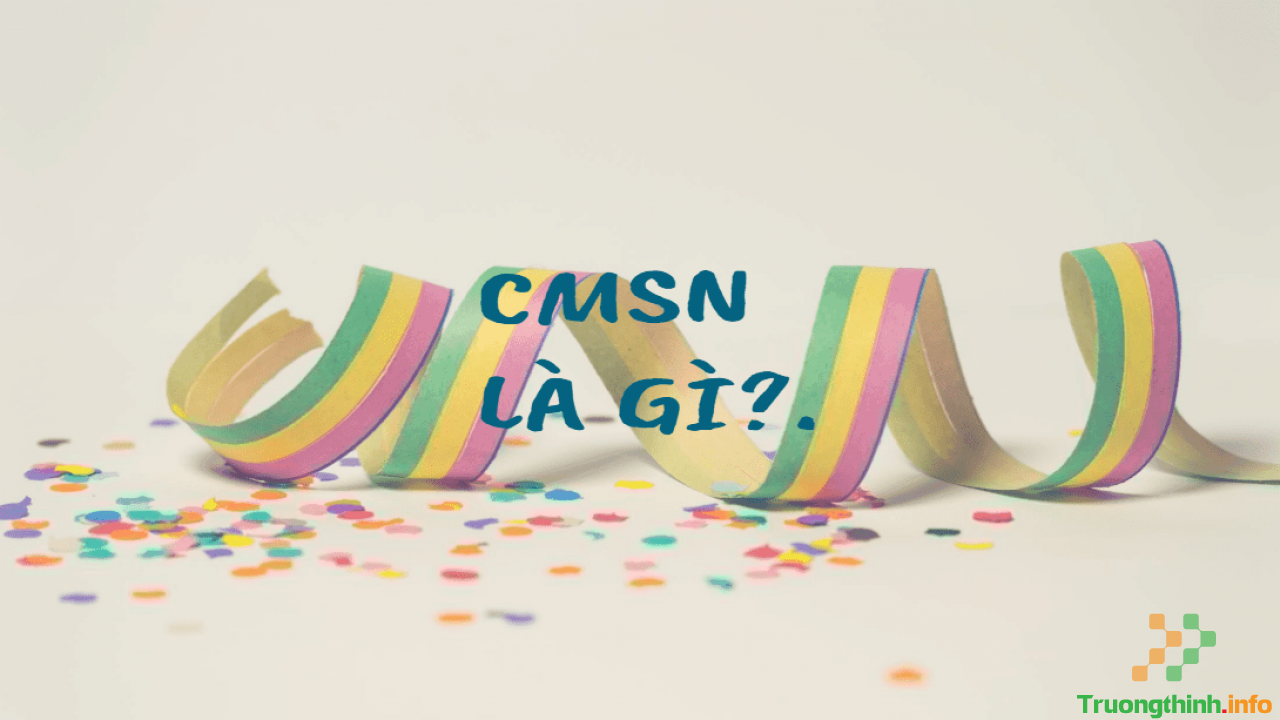 CMSN là gì? 20+ Cách CMSN hay nhất cho bạn bè, người yêu, người thân