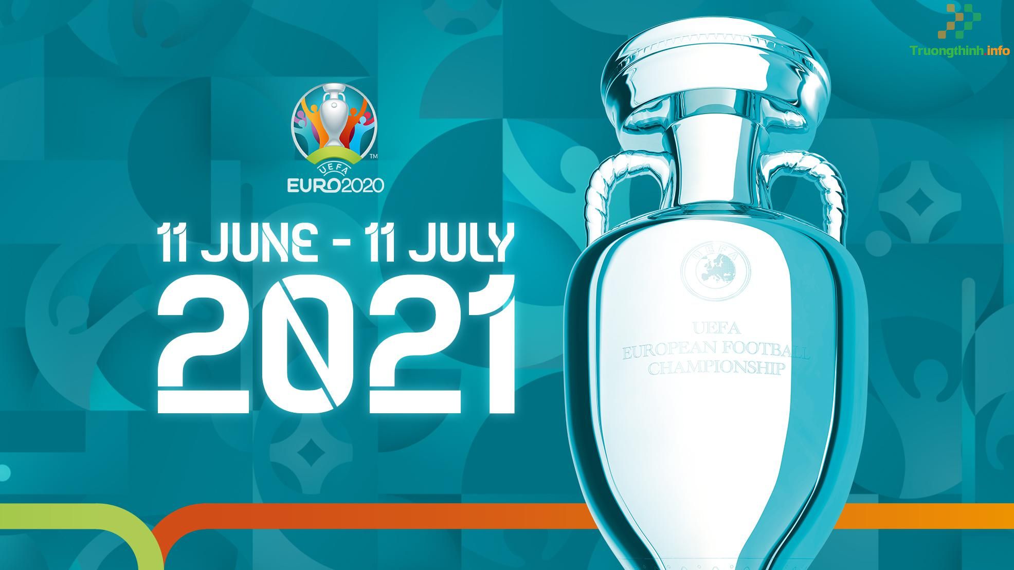 Lịch thi đấu EURO 2021 theo giờ Việt Nam mới nhất