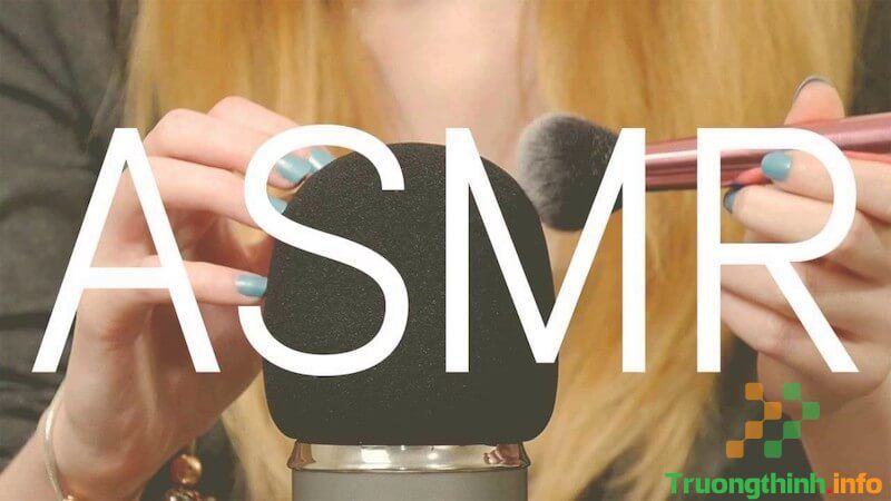 ASMR là gì? Lợi ích tuyệt vời ASMR mang lại cho sức khỏe & tinh thần