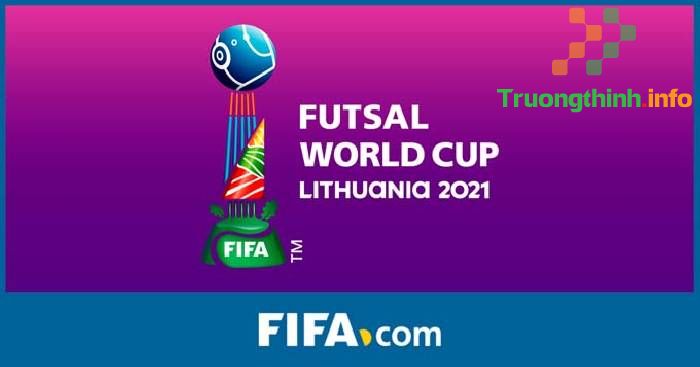 FIFA Futsal World Cup 2021 tổ chức ở đâu, diễn ra khi nào?