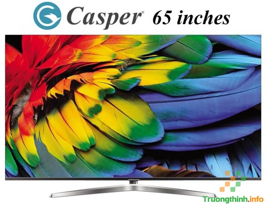 Tivi Casper 65 inches giá bao nhiêu?