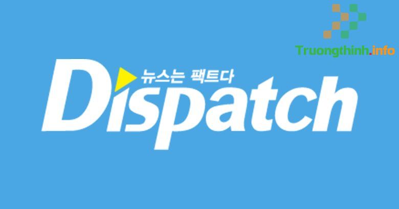                       Dispatch là gì? Dispatch Korea là gì?