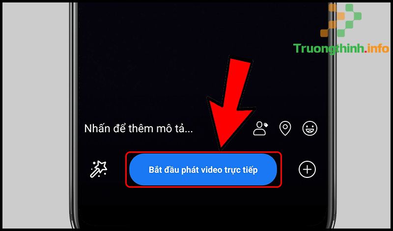 Cách live stream Facebook trên điện thoại, máy tính, PC đơn giản - Tin Công Nghệ