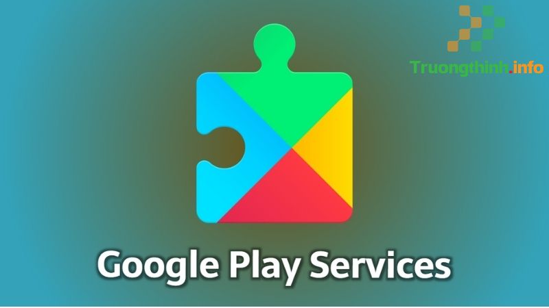 Dịch vụ của Google Play là gì? Có quan trọng không? Xóa được không? - Tin Công Nghệ