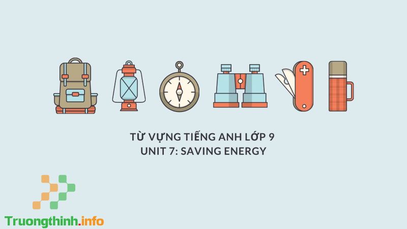 Tổng hợp từ vựng và ngữ pháp tiếng Anh lớp 9 đầy đủ, chi tiết nhất - Tin Công Nghệ