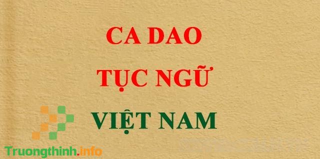 Tuyển tập các câu ca dao, tục ngữ, thành ngữ Việt Nam hay nhất