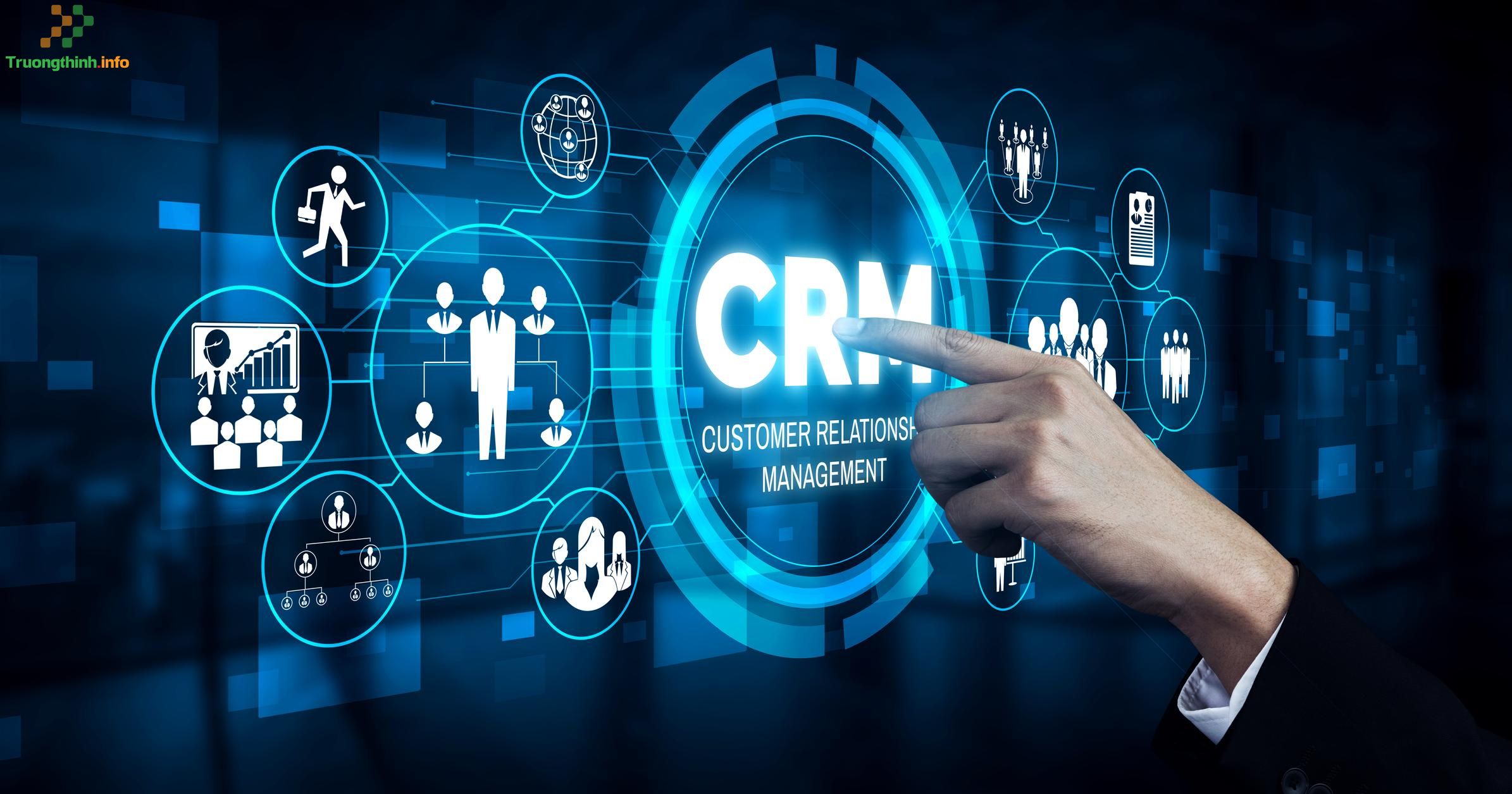                       CRM là gì, là viết tắt của cụm từ gì? Lợi ích của CRM là gì?