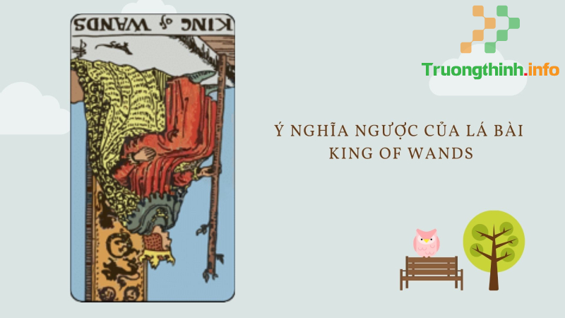 Ý nghĩa lá bài King Of Wands trong Tarot theo chuẩn Rider Waite Smith - Tin Công Nghệ