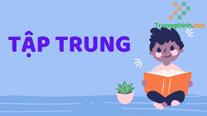 Tập trung hay tập chung, từ nào mới là đúng chính tả? Cách dùng đúng - Tin Công Nghệ