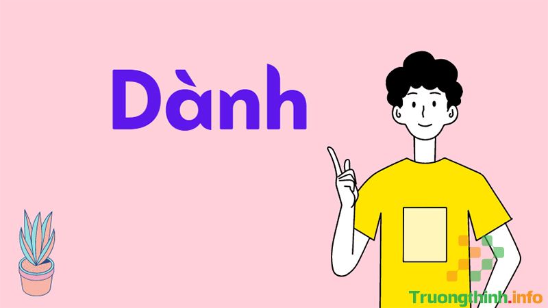 Dành hay giành, từ nào mới là đúng chính tả? Cách sử dụng đúng - Tin Công Nghệ