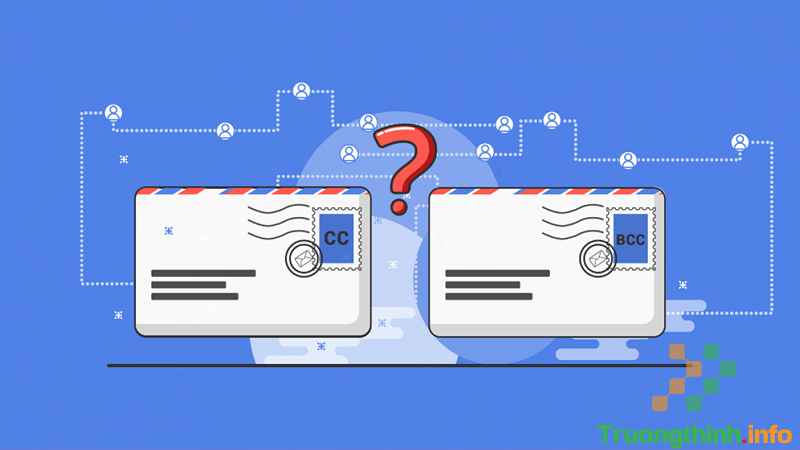 To, Cc, Bcc trong Gmail là gì? Cách phân biệt và sử dụng chính xác - Tin Công Nghệ