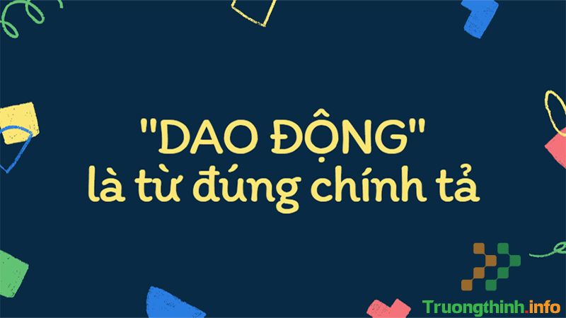 Dao động hay giao động, từ nào mới là đúng chính tả? Cách dùng đúng - Tin Công Nghệ