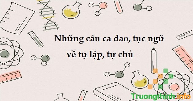 Những câu ca dao tục ngữ nói về tính tự lập, tự chủ