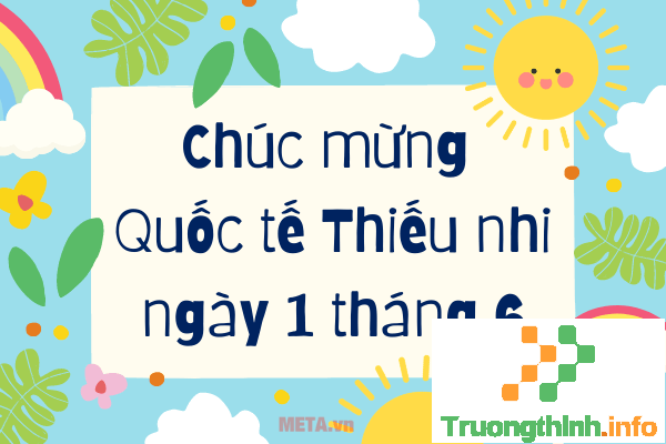                       Hình ảnh ngày Quốc tế Thiếu nhi 1/6 đẹp, ý nghĩa, vui tươi