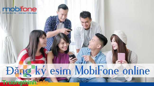                       Hướng dẫn cách đăng ký eSIM MobiFone đơn giản, chi tiết nhất