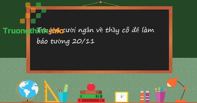                       Truyện cười ngắn về thầy cô để làm báo tường 20/11