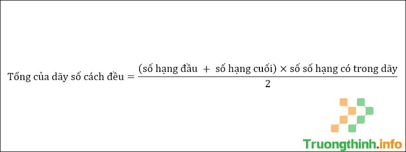 Công thức và cách giải bài toán tính tổng dãy số có quy luật cách đều - Tin Công Nghệ