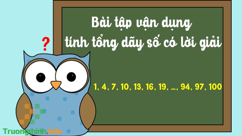 Công thức và cách giải bài toán tính tổng dãy số có quy luật cách đều - Tin Công Nghệ