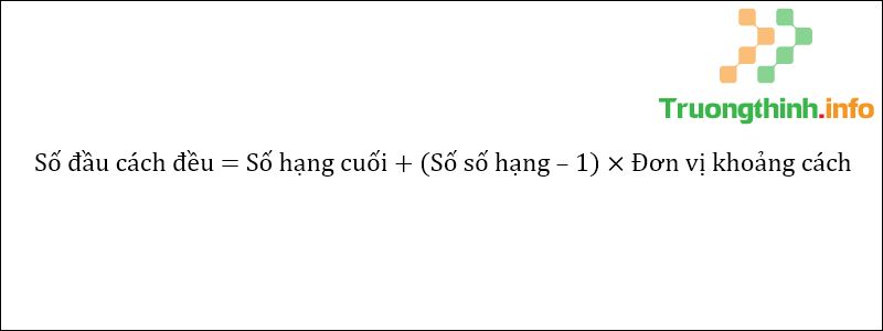 Công thức và cách giải bài toán tính tổng dãy số có quy luật cách đều - Tin Công Nghệ