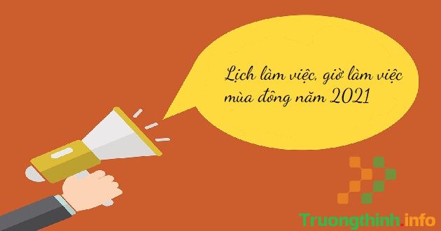                       Lịch làm việc, giờ làm việc mùa đông năm 2021