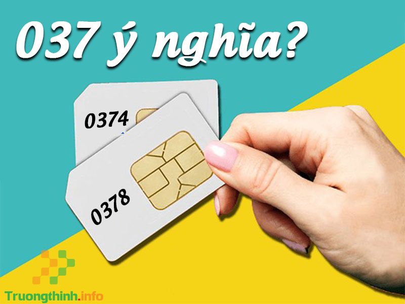 Đầu số 037 là mạng gì? Ý nghĩa của đầu số 037? Có phải số tài lộc? - Tin Công Nghệ