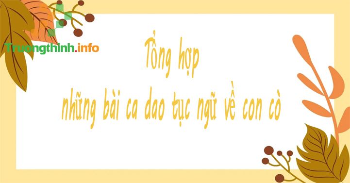                       Những câu ca dao tục ngữ về con cò, bài ca dao có hình ảnh con cò