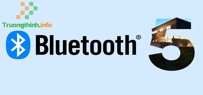 Bluetooth 5.0 là gì?  Có đặc điểm gì nổi bật? Đem lại lợi ích gì? - Tin Công Nghệ