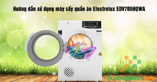                       Hướng dẫn lắp đặt và cách sử dụng máy sấy quần áo Electrolux EDV705HQWA