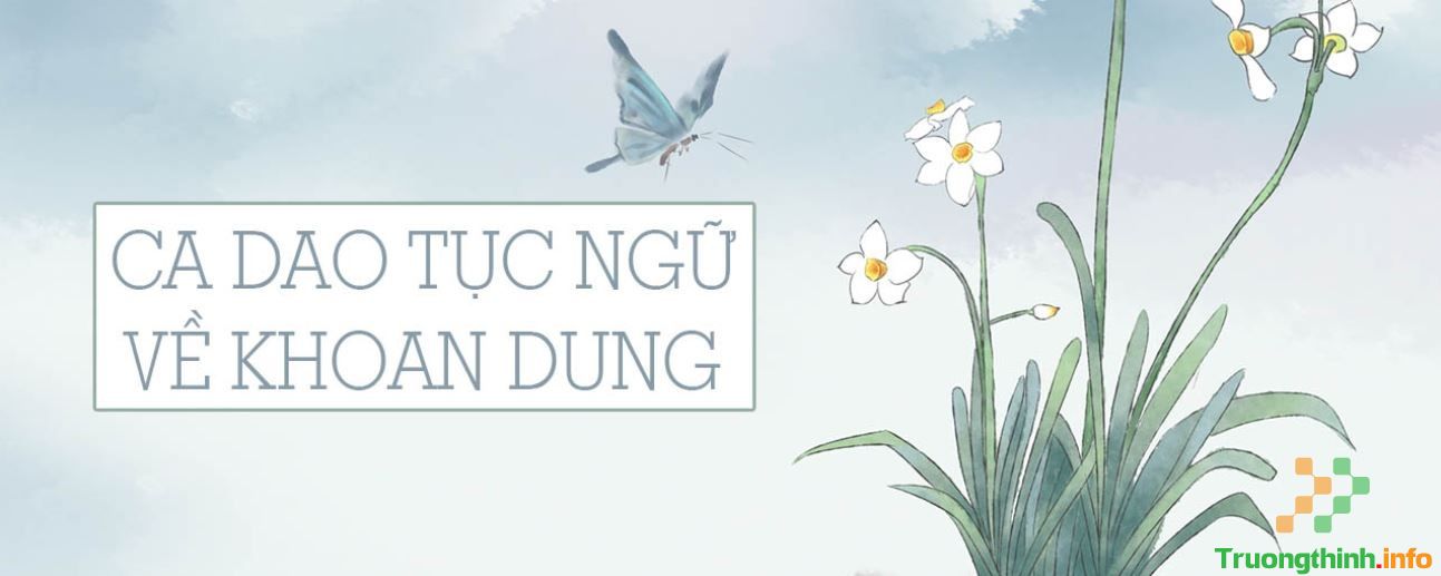                           Những câu ca dao tục ngữ nói về lòng khoan dung hay, ý nghĩa