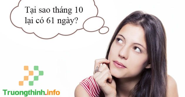                           Tại sao tháng 10 lại có 61 ngày? Tháng 10 có gì đặc biệt với con trai?