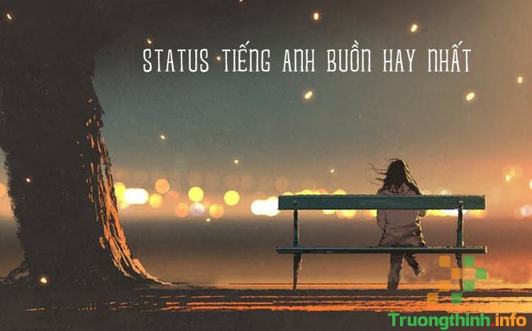 Cap tiếng Anh ngắn hay, stt hay bằng tiếng Anh (có dịch)