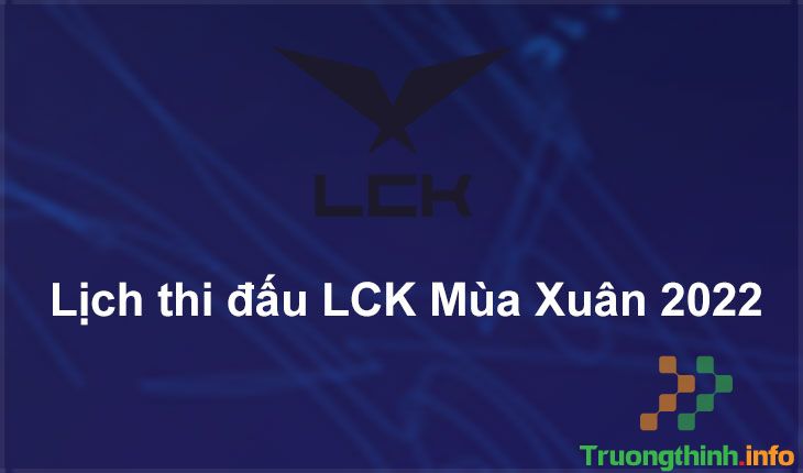                           Lịch thi đấu LCK mùa xuân 2022 hôm nay và kết quả