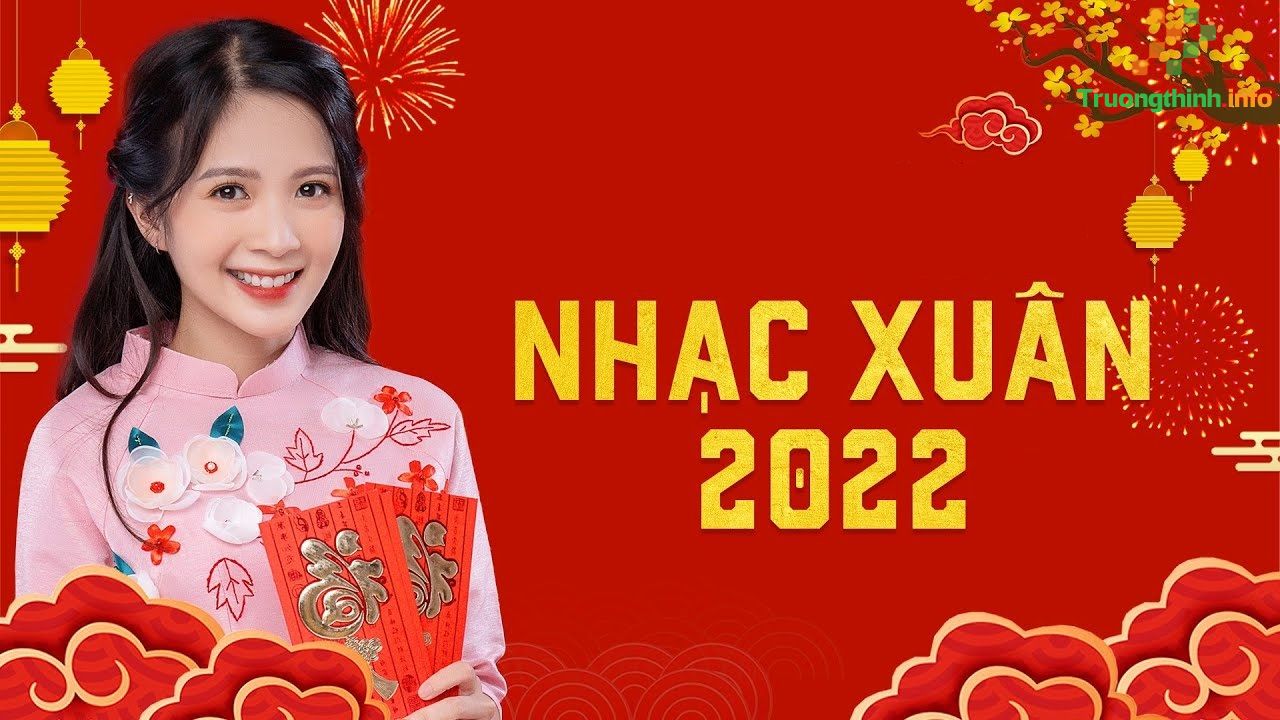                           Những bài hát về Tết hay nhất, tổng hợp các bài hát về Tết mới nhất 2022